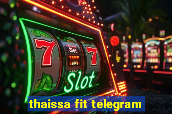 thaissa fit telegram